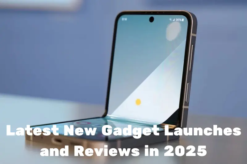 latest new gadget launches and reviews in 2025