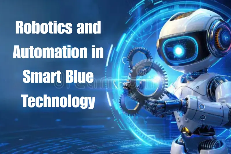 robotics and automation in smart blue technology