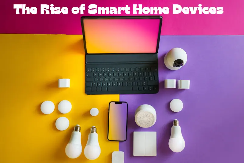 the rise of smart home home devices